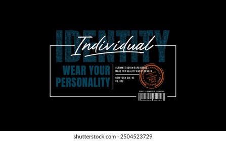 Individual identity, urban edge, abstract typography modern design slogan. Vector illustration graphics for print t shirt, apparel, background, poster, banner, postcard and or social media 