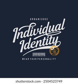 Individual identity, urban edge, abstract typography modern design slogan. Vector illustration graphics for print t shirt, apparel, background, poster, banner, postcard and or social media 