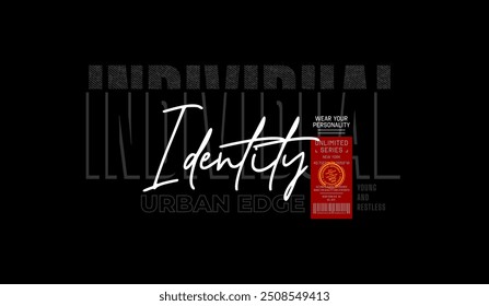 Individual identity, urban edge, abstract typography modern design slogan. Vector illustration graphics for print t shirt, apparel, background, poster, banner, postcard and or social media 