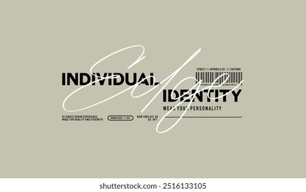 Individual identity, urban edge, abstract typography modern design slogan. Vector illustration graphics print t shirt, apparel, background, poster, banner, postcard or social media 