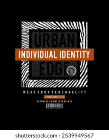 Individual identity, urban edge, abstract typography modern design slogan. Vector illustration graphics print t shirt, apparel, background, poster, banner, postcard or social media 