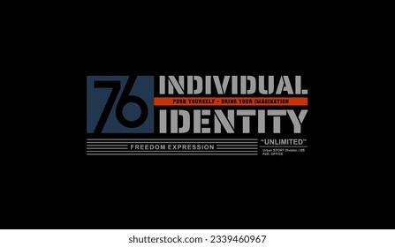 Individual identity, urban signature, abstract typography modern design slogan. Vector illustration graphics for print t shirt, apparel, background, poster, banner, postcard and or social media 