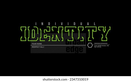 Individual identity, urban signature, abstract typography modern design slogan. Vector illustration graphics for print t shirt, apparel, background, poster, banner, postcard and or social media 