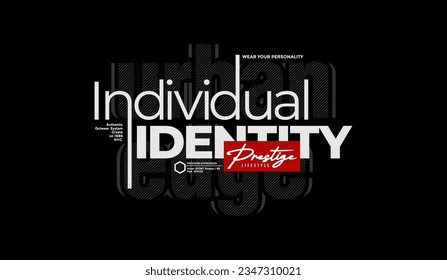 Individual identity, urban signature, abstract typography modern design slogan. Vector illustration graphics for print t shirt, apparel, background, poster, banner, postcard and or social media 