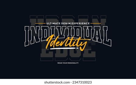 Individual identity, urban signature, abstract typography modern design slogan. Vector illustration graphics for print t shirt, apparel, background, poster, banner, postcard and or social media 