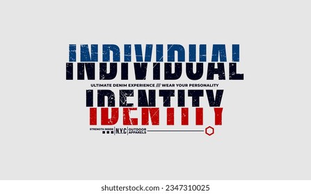 Individual identity, urban signature, abstract typography modern design slogan. Vector illustration graphics for print t shirt, apparel, background, poster, banner, postcard and or social media 