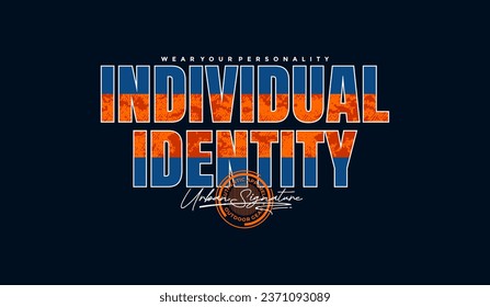 Individual identity, urban, signature, abstract typography modern design slogan. Vector illustration graphics for print t shirt, apparel, background, poster, banner, postcard and or social media 