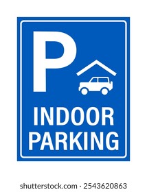 Indoor parking sign, with the  P letter next to car symbol under a roof. Text below.