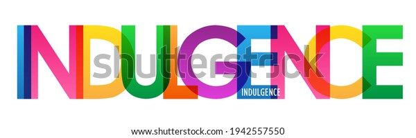 INDULGENCE colorful vector typography banner
isolated on white
background