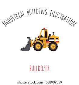 Industrial building illustration: bulldozer tractor. Inspired by road, construction machinery. Vector decorative element for children room, t-shirt, invitations, website, mobile app.