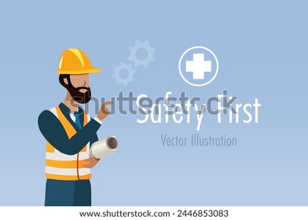 Industrial engineering pointing at safety first sign, remind for safety regulations in workplace and construction site to prevent from accident. Vector. 