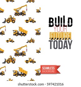 Industrial greeting card for kids, children illustrated in toy style. Seamless pattern background with road, construction machinery. Inscription: build your future today. Vector template.