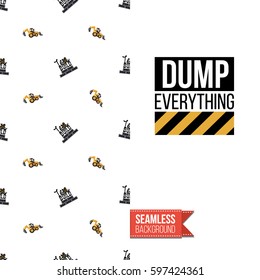Industrial greeting card for kids, children illustrated in toy style. Seamless pattern background with road, construction machinery. Inscription: dump everything. Vector template.