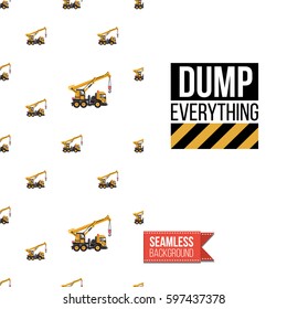 Industrial greeting card for kids, children illustrated in toy style. Seamless pattern background with road, construction machinery. Inscription: dump everything. Vector template.