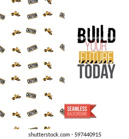 Industrial greeting card for kids, children illustrated in toy style. Seamless pattern background with road, construction machinery. Inscription: build your future today. Vector template.