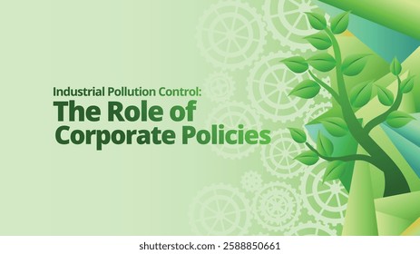 Industrial Pollution Control: The Role of Corporate Policies concept. abstract polygonal with green plant and gears for go green concept. template vector illustration 