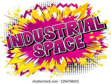 Industrial space - Vector illustrated comic book style phrase.
