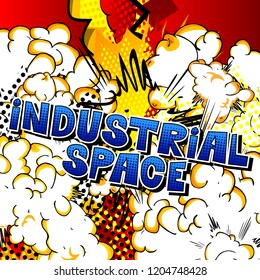 Industrial space - Vector illustrated comic book style phrase.