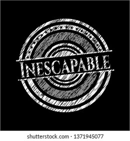 Inescapable chalkboard emblem written on a blackboard