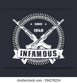 infamous since 1949, vintage grunge badge, sign, t-shirt design, print with crossed guns, rifles, vector illustration