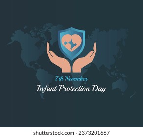 "Infant Protection Day". The day aims to celebrate the day to spread awareness about the safety of infants and protect their lives by taking proper care of infants.Vector illustration, 7th November.