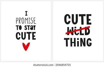 Infantile Style Prints with Funny Handwritten Slogans Perfect for Card, Wall Art, Kids' Room Decoration. I Promise to Stay Cute. Wild Thing.Childish Style Lettering. Nursery Art with Funny Phrase.RGB.