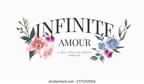 infinite amour slogan with colorful vintage flowers illustration, ,Amour is the French word for "love"