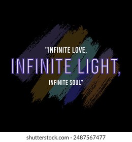 Infinite love,infinite light,infinite soul typography slogan for t shirt printing, vector illustration.