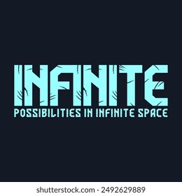 infinite possibilities typography slogan for t shirt printing, tee graphic design.