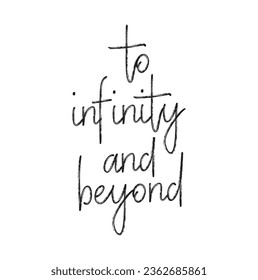 To infinity and beyond. Element for flyers, banner, t-shirt and posters. Modern calligraphy