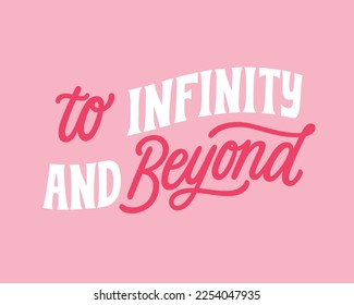 To infinity and beyond - hand written Love lettering quote for Valentine's day. Unique calligraphic design. Romantic phrase for couples. Modern Typographic script.