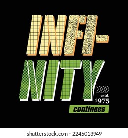 infinity continues, slogan lettering, abstract graphic, typography vector, t shirt print, casual style, and other use