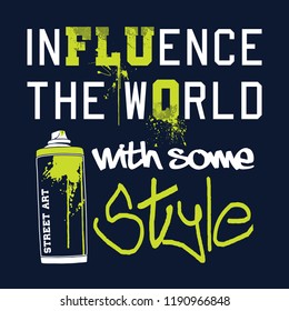 Influence the world typography with spray can. Illustration for t-shirt.