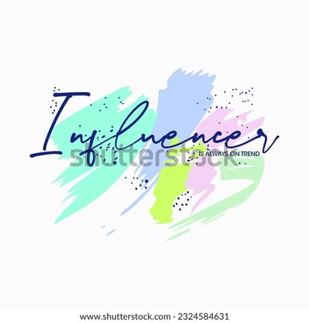 Influencer is always on trend slogan typography for t-shirt prints, posters and other uses.