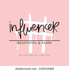 Influencer slogan text and hashtag sign on pink. Vector illustration design for fashion graphics and t shirt prints.