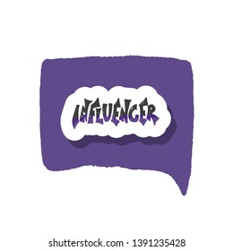 Influencer sticker with speech bubble. Hand drawn lettering with decoration isolated on white background. Vector stylized quote. 