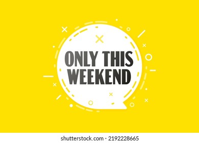 Info banner with only this weekend text in speech bubble. Sale discount special offer advertising. Retail shop clearance event promotion vector illustration. Info banner announcing weekend sale