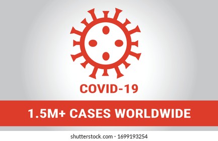 Infographic Of Breaking News Of More Than 1.5 Million Positive Test Cases Worldwide Infected With Coronavirus Covid-19. Illustration Vector