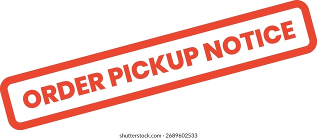Inform customers effectively with this striking red "Order Pickup Notice" stamp, ideal for retail and service industries.