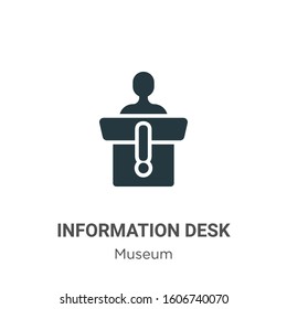 Information desk glyph icon vector on white background. Flat vector information desk icon symbol sign from modern museum collection for mobile concept and web apps design.