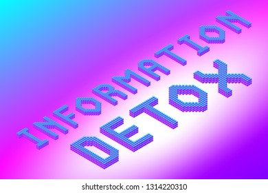 information detox 3d isometric colorful phrase in modern bright neon colors, stock vector illustration clip art