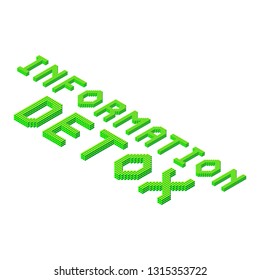 information detox 3d isometric text in green colors isolated on white background, stock vector illustration clip art template
