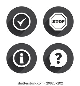 Information icons. Stop prohibition and question FAQ mark speech bubble signs. Approved check mark symbol. Circles buttons with long flat shadow. Vector
