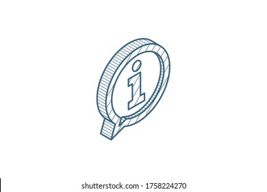 Information, letter i in circle isometric icon. 3d vector illustration. Isolated line art technical drawing. Editable stroke