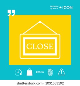 Information plate with Close sign, board hanging icon