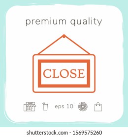 Information plate with Close sign, board hanging icon. Graphic elements for your design