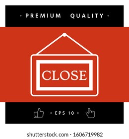 Information plate with Close sign, board hanging icon. Graphic elements for your design