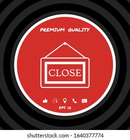 Information plate with Close sign, board hanging icon. Graphic elements for your design