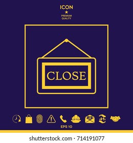 Information plate with Close sign, board hanging icon