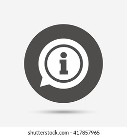 Information sign icon. Info speech bubble symbol. Gray circle button with icon. Vector